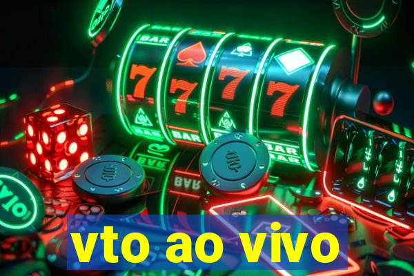 vto ao vivo